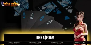 Binh Sập Xám - Cách Chơi, Luật Và Kinh Nghiệm Cơ Bản