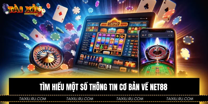 Tìm hiểu một số thông tin cơ bản về Net88