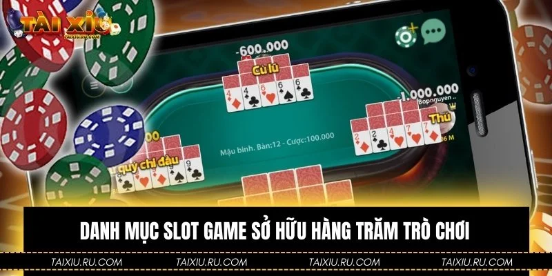 Danh mục slot game sở hữu hàng trăm trò chơi