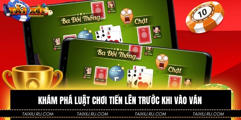 Khám phá luật chơi tiến lên trước khi vào ván